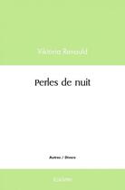 Couverture du livre « Perles de nuit » de Renauld Viktoria aux éditions Edilivre