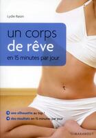 Couverture du livre « Un corps de rêve en 15 minutes par jour » de Lydie Raisin aux éditions Marabout