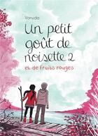 Couverture du livre « Un petit goût de noisette Tome 2 : un petit goût de noisette et de fruits rouges » de Vanyda aux éditions Dargaud