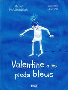 Couverture du livre « Valentine a les pieds bleus » de Michel Pastoureau et Laurence Le Chau aux éditions Privat