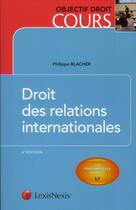 Couverture du livre « Droit des relations internationales » de Philippe Blacher aux éditions Lexisnexis