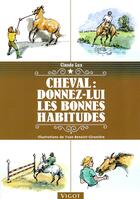 Couverture du livre « Cheval : donnez-lui les bonnes habitudes » de Claude Lux aux éditions Vigot