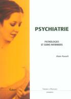Couverture du livre « Psychiatre : pathologies et soins infirmiers » de Alain Raoult aux éditions Vuibert