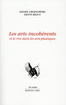Couverture du livre « Les arts incohérents et le rire dans les arts » de Denys Riout et Daniel Grojnowski aux éditions Corti
