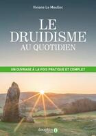 Couverture du livre « Le druidisme au quotidien » de Viviane Le Moullec aux éditions Dauphin