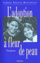 Couverture du livre « L'adoption à fleur de peau » de Colette Nouvel-Rousselot aux éditions Olbia
