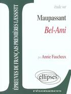 Couverture du livre « Étude sur Bel-Ami de Guy de Maupassant » de Annie Faucheux aux éditions Ellipses