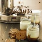 Couverture du livre « Je fais mes yaourts » de Laurence Dalon aux éditions Saep