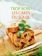 Couverture du livre « Trop bon ! les cakes du soleil » de  aux éditions Ouest France