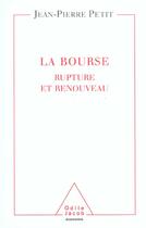 Couverture du livre « La bourse - renouveau et rupture » de Jean-Pierre Petit aux éditions Odile Jacob