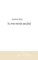 Couverture du livre « Tu me rends seul(e) » de Jeanne Dao aux éditions Le Manuscrit