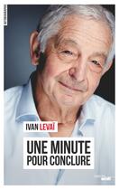 Couverture du livre « Une minute pour conclure » de Ivan Levai aux éditions Cherche Midi