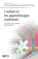 Couverture du livre « L'enfant et les apprentissages malmenés ; quand lire, écrire, compter est un problème » de Berges-Bounes/Forget aux éditions Eres