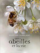 Couverture du livre « Les abeilles et la vie » de Didier Van Cauwelaert et Jean-Claude Teyssier aux éditions Michel Lafon