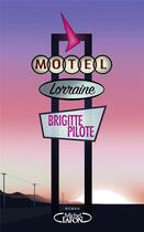 Couverture du livre « Motel Lorraine » de Brigitte Pilote aux éditions Michel Lafon