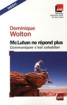 Couverture du livre « Mc Luhan ne répond plus ; communiquer c'est cohabiter » de Dominique Wolton aux éditions Editions De L'aube