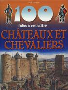 Couverture du livre « 100 infos à connaître ; châteaux et chevaliers » de  aux éditions Piccolia