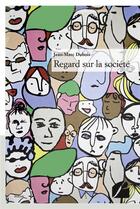 Couverture du livre « Regard sur la société » de Jean-Marc Dubois aux éditions Du Pantheon