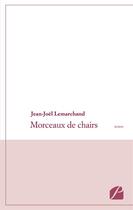 Couverture du livre « Morceaux de chairs » de Jean-Joel Lemarchand aux éditions Editions Du Panthéon