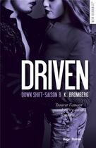 Couverture du livre « Driven Tome 8 : down shift » de K. Bromberg aux éditions Hugo Roman