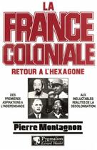 Couverture du livre « La France coloniale t.2 ; retour à l'Hexagone » de Pierre Montagnon aux éditions Pygmalion