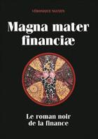 Couverture du livre « Magna mater financiae ; le roman noir de la finance » de Veronique Nguyen aux éditions Studyrama