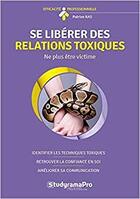 Couverture du livre « Se libérer des relations toxiques » de Patrice Ras aux éditions Studyrama