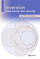 Couverture du livre « Inversion : L'harmonie des cercles » de Jean-Pierre Boudine aux éditions Edp Sciences