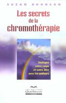 Couverture du livre « Les Secrets De La Chromotherapie » de Kathy Bronson aux éditions Quebecor