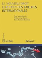 Couverture du livre « Le nouveau droit européen des faillistes internationales (1re édition) » de Andra Cotiga et Laura Sautonie-Laguionie aux éditions Bruylant