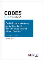 Couverture du livre « Codes essentiels : code du recouvrement amiable et forcé des créances fiscales et non fiscales (édition 2020) » de Nathalie Pirotte aux éditions Larcier