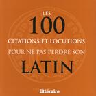 Couverture du livre « Les 100 citations et locutions pour ne pas perdre son latin » de Elisabeth Daumesnil aux éditions Societe Du Figaro