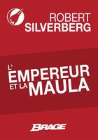 Couverture du livre « L'empereur et la maula » de Robert Silverberg aux éditions Brage