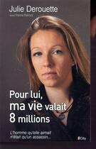 Couverture du livre « Pour lui, ma vie valait 8 millions » de Julie Derouette aux éditions City