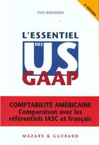 Couverture du livre « L'essentiel des us gaap - comptabilite americaine comparaison avec les referentiels iasc et francais » de Yves Bernheim aux éditions Maxima