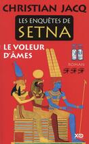 Couverture du livre « Les enquêtes de Setna ; le voleur d'âmes » de Christian Jacq aux éditions Xo