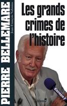 Couverture du livre « Les grands crimes de l'histoire » de Bellemare/Nahmias aux éditions Editions 1