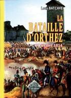 Couverture du livre « La bataille d'Orthez ; 27 Février 1814 » de Louis Bactave aux éditions Editions Des Regionalismes