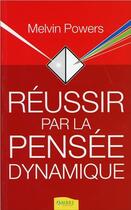 Couverture du livre « Réussir par la pensée dynamique » de Melvin Powers aux éditions Ambre