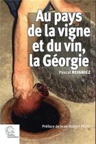 Couverture du livre « Au pays de la vigne et du vin la georgie » de Les Indes Savantes aux éditions Les Indes Savantes