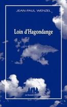 Couverture du livre « Loin d'Hagondange » de Jean-Paul Wenzel aux éditions Solitaires Intempestifs