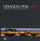 Couverture du livre « Grands prix 2007 ; l'album de la saison F1 » de  aux éditions Chronosports