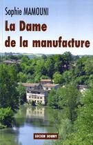 Couverture du livre « La dame de la manufacture » de Sophie Mamouni aux éditions Lucien Souny