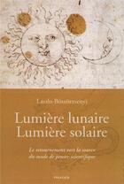 Couverture du livre « Lumière lunaire Lumière solaire » de Laszlo Boszormenyi et Laszló Boszorményi aux éditions Triades