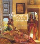Couverture du livre « Les orientalistes ; peintres voyageurs » de Lynne Thornton aux éditions Acr