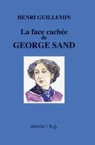 Couverture du livre « La face cachée de george sand » de Henri Guillemin aux éditions Utovie