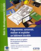 Couverture du livre « Programmer, concevoir, réaliser et exploiter un bâtiment durable ; mettre en oeuvre un système de management d'opératino ; mode d'emploi » de Dominique De Valicourt et Sylvaine Nibel aux éditions Cstb