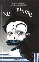 Couverture du livre « Le mime » de Albert Jacquard et Marie-Jose Auderset aux éditions La Joie De Lire