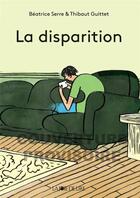 Couverture du livre « La disparition » de Beatrice Serre et Thibaut Guittet aux éditions La Joie De Lire