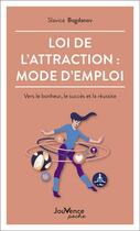 Couverture du livre « Loi de l'attraction : mode d' emploi - vers le bonheur, le succes et la reussite » de Slavica Bogdanov aux éditions Jouvence